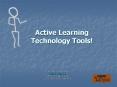Active Learning Technology Tools! PowerPoint PPT Presentation
