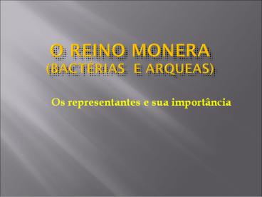 O REINO MONERA (Bact
