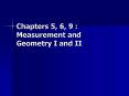 Chapters 5, 6, 9 : Measurement and Geometry I and II PowerPoint PPT Presentation