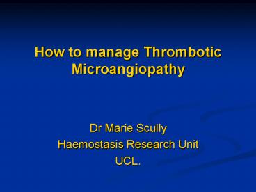 How to manage Thrombotic Microangiopathy