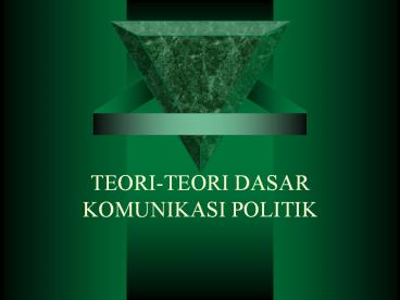 TEORI-TEORI DASAR KOMUNIKASI POLITIK