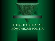 TEORI-TEORI DASAR KOMUNIKASI POLITIK