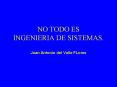 NO TODO ES INGENIERIA DE SISTEMAS. Juan Antonio del Valle FLores PowerPoint PPT Presentation