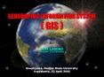 GEOGRAPHIC INFORMATION SYSTEM ( GIS ) PowerPoint PPT Presentation