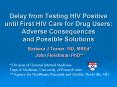 Delay from Testing HIV Positive until First HIV Care for Drug Users: Adverse Consequences and Possible Solutions PowerPoint PPT Presentation