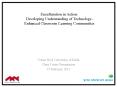 Enculturation in Action: Developing Understanding of Technology-Enhanced Classroom Learning Communities PowerPoint PPT Presentation