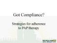 Got Compliance? Strategies for adherence to PAP therapy PowerPoint PPT Presentation