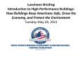 Luncheon Briefing Introduction to High-Performance Buildings: How Buildings Keep Americans Safe, Grow the Economy, and Protect the Environment Tuesday May 24, 2011 PowerPoint PPT Presentation