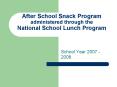 After School Snack Program administered through the National School Lunch Program PowerPoint PPT Presentation