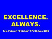 EXCELLENCE. ALWAYS.  Tom Peters/4 