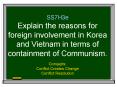 SS7H3e Explain the reasons for foreign involvement in Korea and Vietnam in terms of containment of Communism. . PowerPoint PPT Presentation