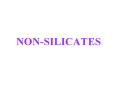 NON-SILICATES PowerPoint PPT Presentation
