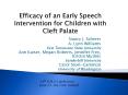 Efficacy of an Early Speech Intervention for Children with Cleft Palate PowerPoint PPT Presentation