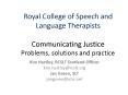 Royal College of Speech and Language Therapists Communicating Justice Problems, solutions and practice PowerPoint PPT Presentation