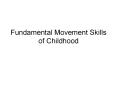 Fundamental Movement Skills of Childhood PowerPoint PPT Presentation