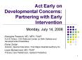 Act Early on Developmental Concerns: Partnering with Early Intervention PowerPoint PPT Presentation