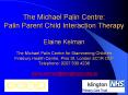 The Michael Palin Centre: Palin Parent Child Interaction Therapy Elaine Kelman The Michael Palin Centre for Stammering Children Finsbury Health Centre, Pine St, London EC1R OLP Telephone: 0207 530 4238  elaine.kelman@islingtonpct.nhs.uk PowerPoint PPT Presentation