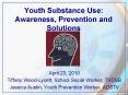 Youth Substance Use: Awareness, Prevention and Solutions PowerPoint PPT Presentation