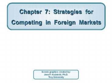 Chapter 7: Strategies for Competing in Foreign Markets