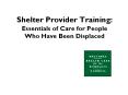 Shelter Provider Training:  Essentials of Care for People Who Have Been Displaced PowerPoint PPT Presentation