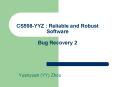 CS598-YYZ : Reliable and Robust Software Bug Recovery 2 PowerPoint PPT Presentation