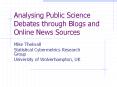 Analysing Public Science Debates through Blogs and Online News Sources PowerPoint PPT Presentation
