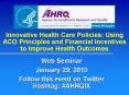 Innovative Health Care Policies: Using ACO Principles and Financial Incentives to Improve Health Outcomes PowerPoint PPT Presentation