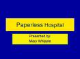 Paperless Hospital PowerPoint PPT Presentation
