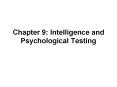 Chapter 9: Intelligence and Psychological Testing PowerPoint PPT Presentation