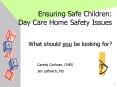 Ensuring Safe Children: Day Care Home Safety Issues PowerPoint PPT Presentation