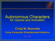 Autonomous Characters for Games and Animation