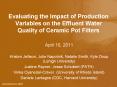Evaluating the Impact of Production Variables on the Effluent Water Quality of Ceramic Pot Filters PowerPoint PPT Presentation