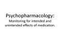 Psychopharmacology: Monitoring for intended and unintended effects of medication. PowerPoint PPT Presentation