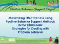 Maximizing Effectiveness Using Positive Behavior Support Methods in the Classroom: Strategies for Dealing with Problem Behavior PowerPoint PPT Presentation