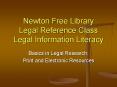 Newton Free Library Legal Reference Class Legal Information Literacy PowerPoint PPT Presentation