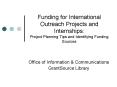 Funding for International Outreach Projects and Internships: Project Planning Tips and Identifying Funding Sources PowerPoint PPT Presentation