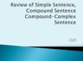 Review of Simple Sentence, Compound Sentence Compound-Complex Sentence PowerPoint PPT Presentation