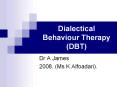 Dialectical Behaviour Therapy (DBT) PowerPoint PPT Presentation