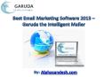 Best Email Marketing Software 2013 – Garuda the Intelligent Mailer PowerPoint PPT Presentation