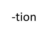 -tion