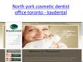 North york cosmetic dentist office toronto kaydental PowerPoint PPT Presentation