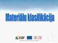 Materialu klasifikacija. PowerPoint PPT Presentation