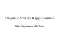 Origine e Vita dei Raggi Cosmici PowerPoint PPT Presentation
