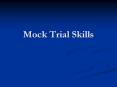 Mock Trial Skills PowerPoint PPT Presentation