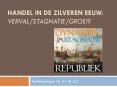 Handel in de zilveren eeuw: verval/stagnatie/groei? PowerPoint PPT Presentation