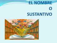 EL NOMBRE O SUSTANTIVO