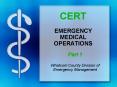 CERT EMERGENCY MEDICAL OPERATIONS PowerPoint PPT Presentation