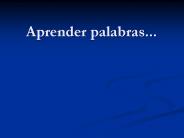 Aprender palabras...