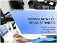 MANAGEMENT OF MEDIA SERVICES PowerPoint PPT Presentation