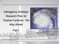 Interagency Strategic Research Plan for Tropical Cyclones: The Way Ahead PowerPoint PPT Presentation